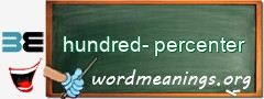 WordMeaning blackboard for hundred-percenter